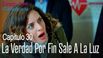 La verdad por fin sale a la luz - Estado Civil Complicado Capitulo 30