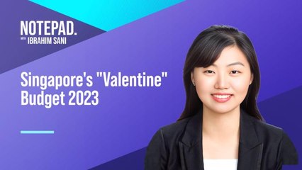 Ibrahim Sani’s Notepad: Singapore's "Valentine" Budget 2023