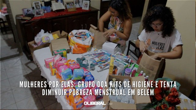 Mulheres por Elas: Grupo doa kits de higiene e tenta diminuir pobreza menstrual em Belém