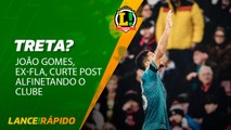 NA BRONCA? Ex-Fla, João Gomes curte post alfinetando o clube - LANCE! Rápido