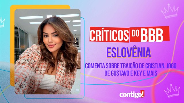 ESLOVÊNIA COMENTA SOBRE TRAIÇÃO DE CRISTIAN, JOGO DE GUSTAVO E KEY E MAIS | CRÍTICOS DO BBB
