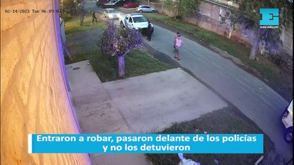 Entraron a robar, pasaron delante de los policías y no los detuvieron