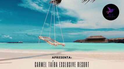 Carmel Taíba Exclusive Resort (São Gonçalo do Amarante - CE) ELX VIAGENS E DESTINOS