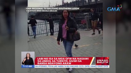 Labi ng isa sa mga OFW na nasawi sa lindol sa Turkiye, iuuwi sa bansa ngayong araw | UB