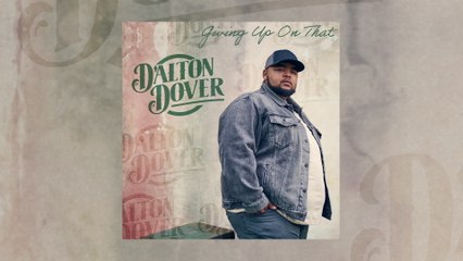 Dalton Dover - Giving Up On That