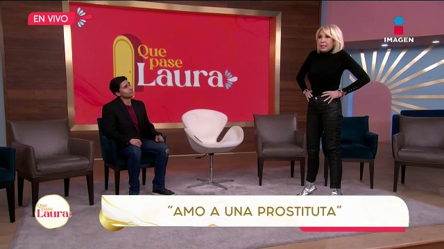 ‘¡Mi papá era cliente de mi novia! Me enamoré de una prostituta’ | Que pase Laura