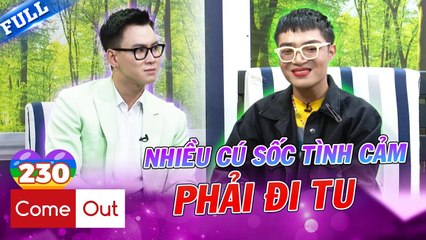 Come Out  BRAS 230  Giới tính linh hoạt chàng gay crush trai thẳng bị từ chối phải đi tu