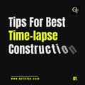 Tips For Best Time-lapse Construction Video - OpticVyu