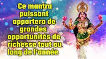 Ce mantra puissant apportera de grandes opportunités de richesse tout au long de l'année