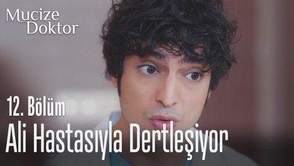 Ali hastasıyla dertleşiyor - Mucize Doktor 12. Bölüm
