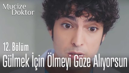 Gülmek için ölmeyi göze alıyorsun - Mucize Doktor 12. Bölüm
