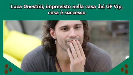 Luca Onestini, imprevisto nella casa del GF Vip, cosa è successo