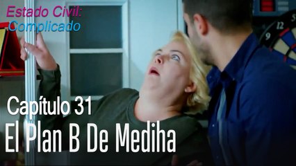 El plan B de Mediha - Estado Civil: Complicado Capítulo 31