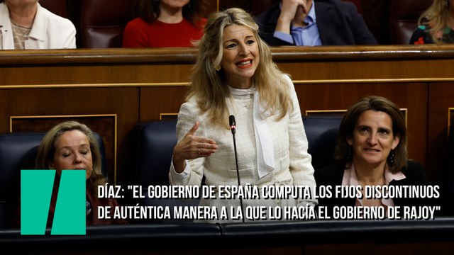 Yolanda Díaz: El Gobierno de España computa los fijos discontinuos de auténtica manera a la que lo hacía el gobierno de Rajoy