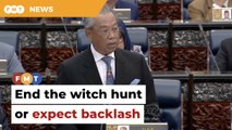 Muhyiddin warns of backlash at polls following ‘witch hunt’ against PN