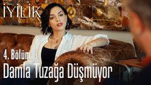 Damla Koray'ın tuzağına düşmüyor - İyilik 4. Bölüm