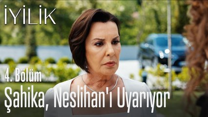 Şahika, Neslihan'ı uyarıyor - İyilik 4. Bölüm