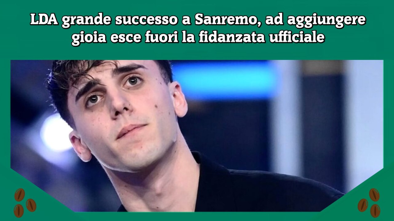 LDA grande successo a Sanremo, ad aggiungere gioia esce fuori la fidanzata ufficiale