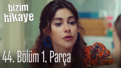 Bizim Hikaye 44. Bölüm 1. Parça