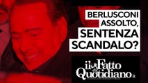 Ruby ter, Berlusconi assolto: è una sentenza scandalo? Segui la diretta con Peter Gomez