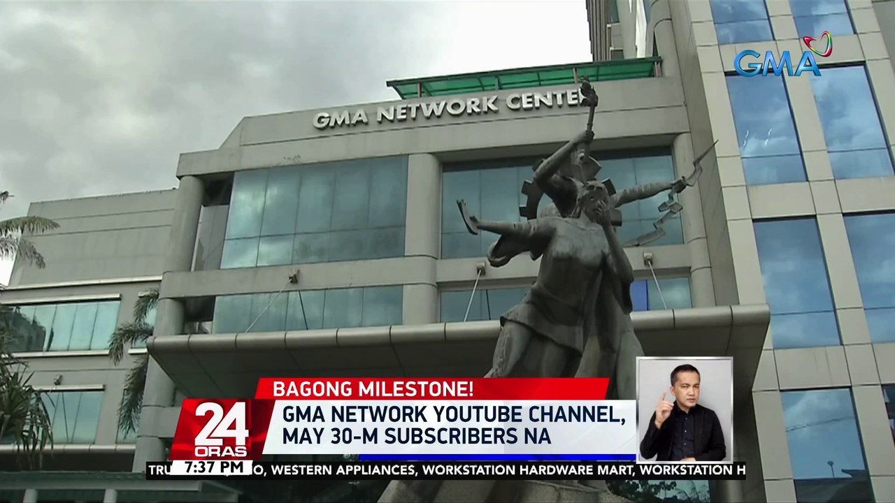 GMA Network Youtube channel, may 30-M subscribe...