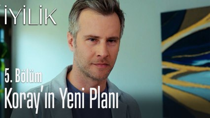 Koray'ın yeni planı - İyilik 5. Bölüm
