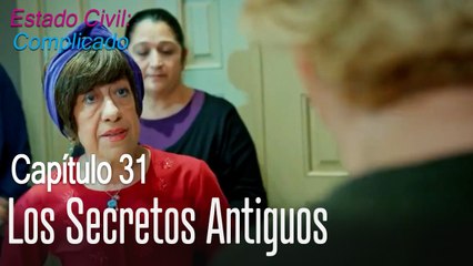 Los secretos antiguos de Kudret - Estado Civil: Complicado Capítulo 31