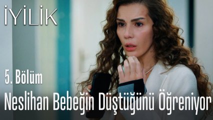 Neslihan bebeğin düştüğünü öğreniyor - İyilik 5. Bölüm