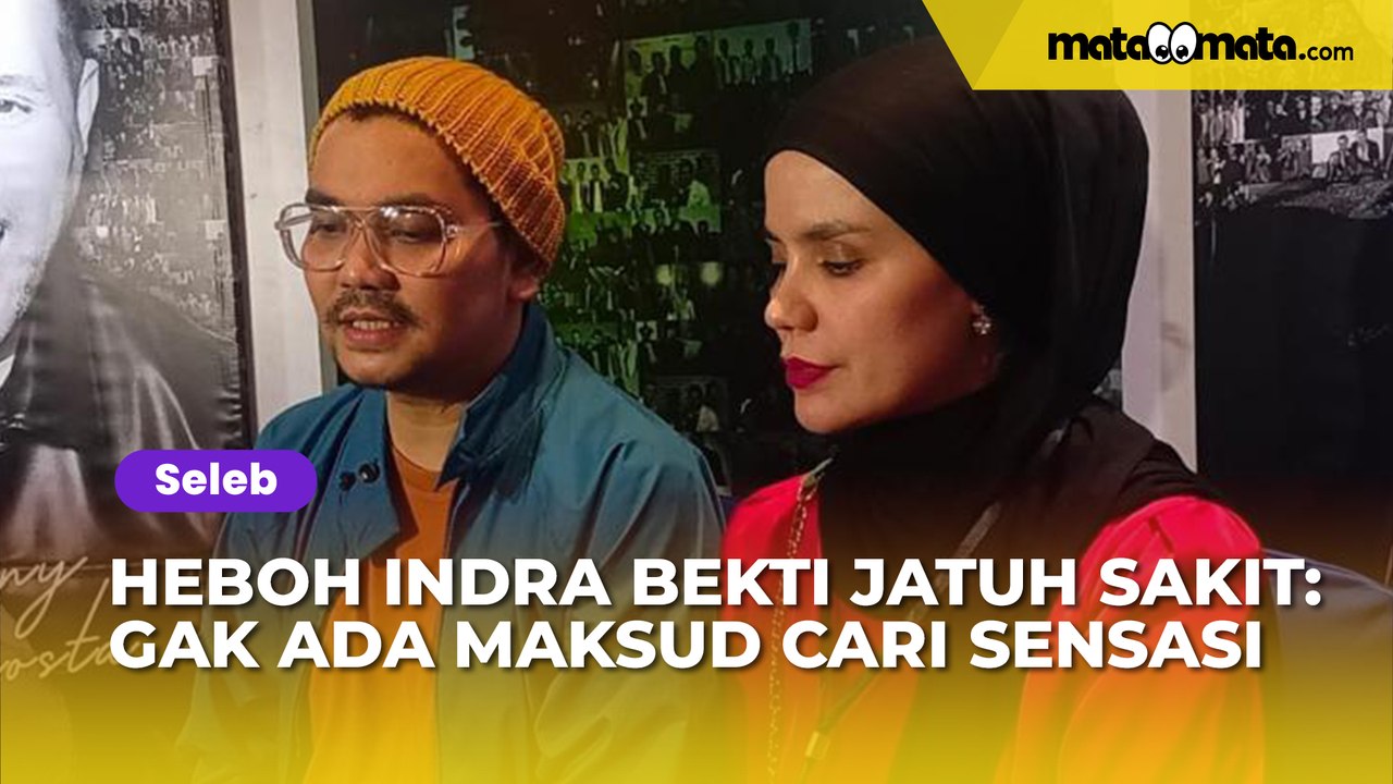 Berita Jatuh Sakit Bikin Heboh, Indra Bekti: Gak Ada Maksud Cari Sensasi