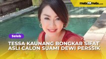 Bongkar Sifat Asli Rully Calon Suami Dewi Perssik, Tessa Kaunang: Agak Keras