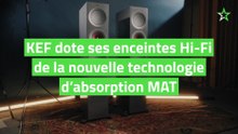 KEF dote ses enceintes Hi-Fi de sa nouvelle technologie d’absorption MAT