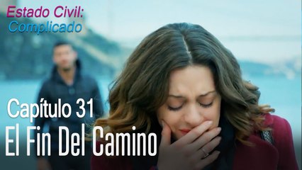 El fin del camino - Estado Civil: Complicado Capítulo 31