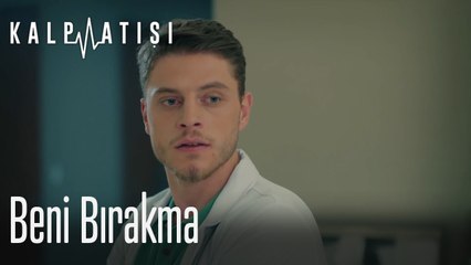 Beni bırakma - Kalp Atışı