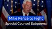 Mike Pence to Fight Special Counsel Subpoena