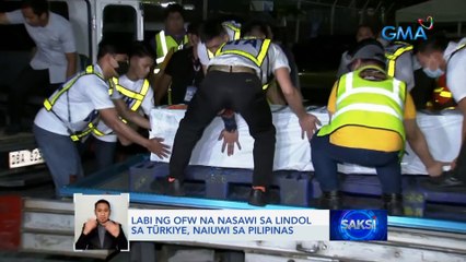Labi ng OFW na nasawi sa lindol sa Türkiye, naiuwi sa Pilipinas | Saksi