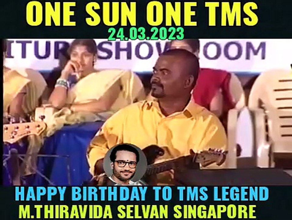 HAPPY BIRTHDAY TO TMS LEGEND. 24.03.2023 .SINGAPORE  TMS FANS. M.THIRAVIDA SELVAN SINGAPORE....