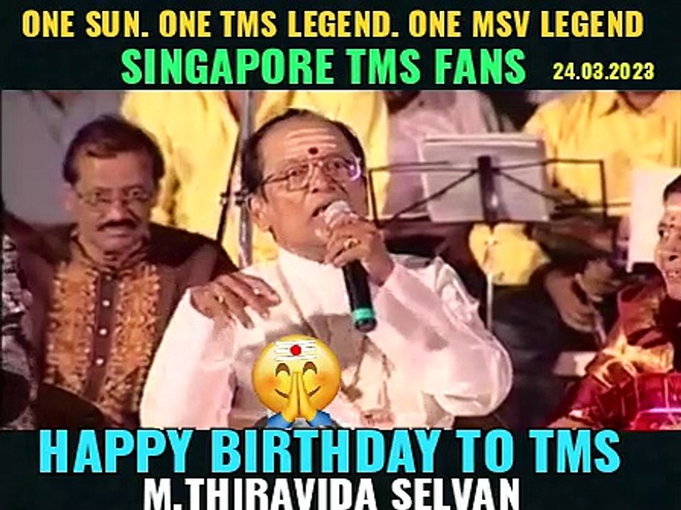 HAPPY BIRTHDAY TO TMS LEGEND. 24.03.2023 .SINGAPORE  TMS FANS. M.THIRAVIDA SELVAN SINGAPORE..