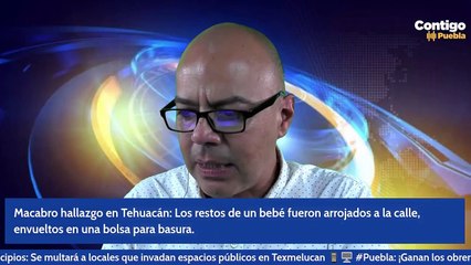 Hallan restos embolsados de un bebé  en #Tehuacán
