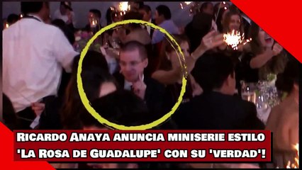 Ricardo Anaya anuncia miniserie estilo 'La Rosa de Guadalupe' con su 'verdad'!