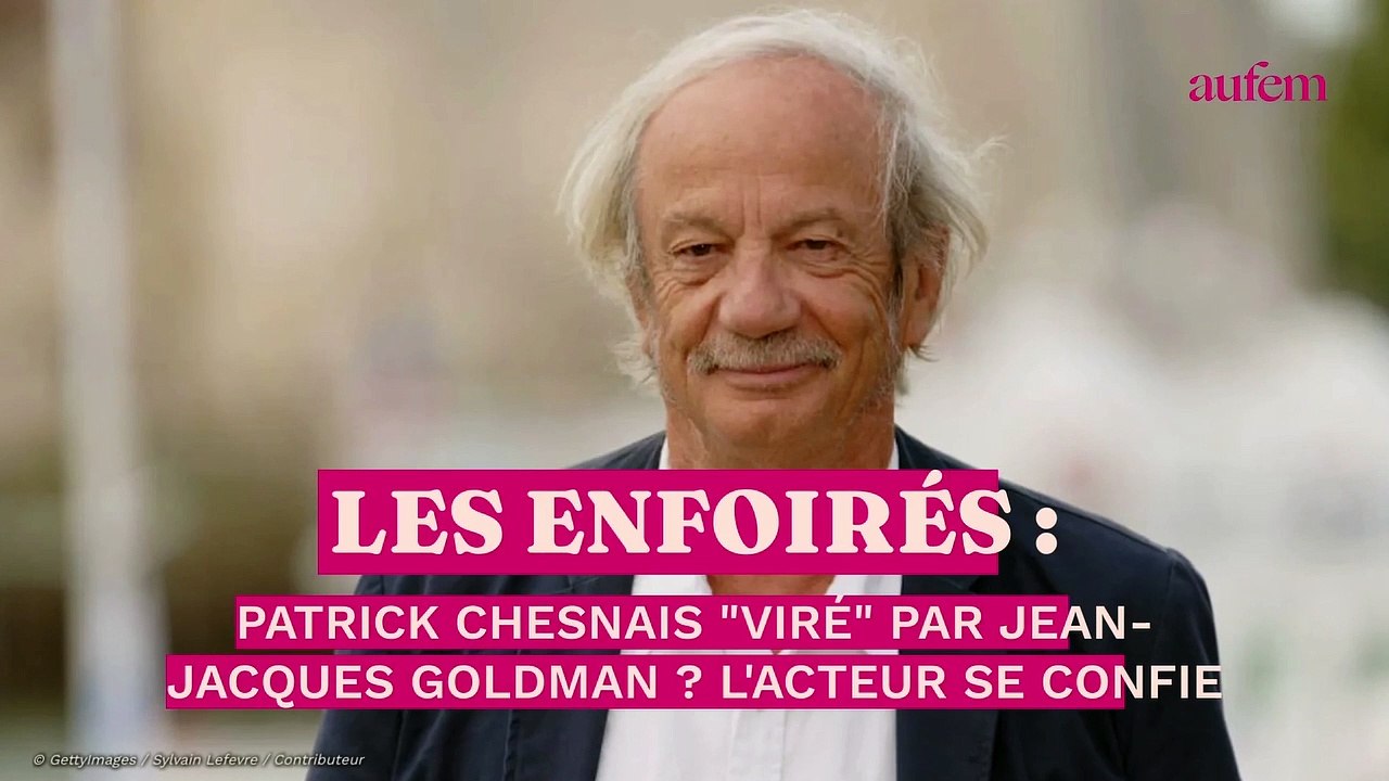 Les Enfoirés : Patrick Chesnais "viré" par Jean-Jacques Goldman ? L'acteur se confie