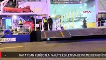 Hatay'dan Feribotla Tahliye Edilen 514 Depremzeden 65'i İstanbul'a Getirildi