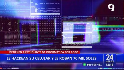 Detienen a estudiante de informática por robo: hackeó celular y hurtó 70 mil soles
