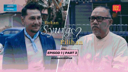 Bukan Syurga Pilihan -  Episod 1 | Part 3