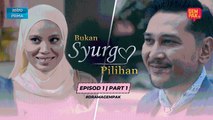 Bukan Syurga Pilihan -  Episod 1 | Part 1