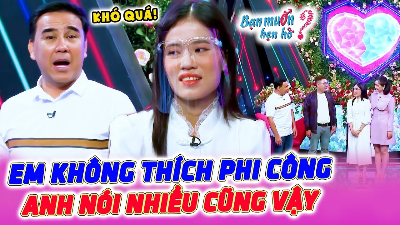 U30 Thất Vọng Khi Bị GHÉP CẶP Với Phi Công, Vừa Mở Rào Đã Cãi Nhau CHÍ CHÓE  Bạn Muốn Hẹn Hò