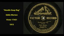 Noodle Soup Rag - Eddie Morton (1913)