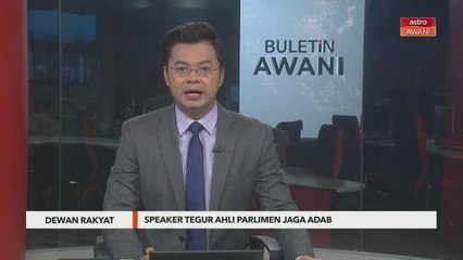 Dewan Rakyat | Speaker tegur ahli Parlimen jaga adab