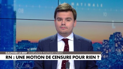 L'édito de Gauthier Le Bret : «RN : une motion de censure pour rien ?»