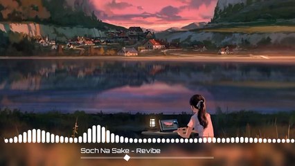 Soch Na Sake [Slowed+Reverb] _ Arijit Singh _ Lofi