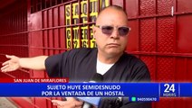 SJM: hombre que fue captado huyendo semidesnudo de hostal rompió vitrina de negocio